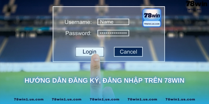 Hướng dẫn thao tác cơ bản trên 78Win